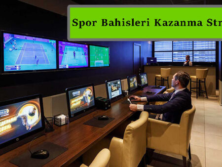 Spor Bahisleri Kazanma Stratejileri ve İpuçları